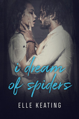 I Dream of Spiders by Elle Keating