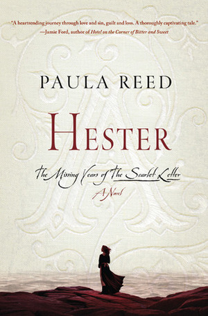 Hester: The Missing Years of the The Scarlet Letter by Paula Reed