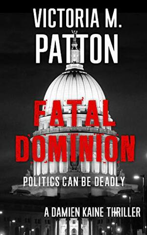 Fatal Dominion by Victoria M. Patton