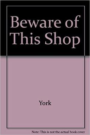 Beware of This Shop by Carol Beach York