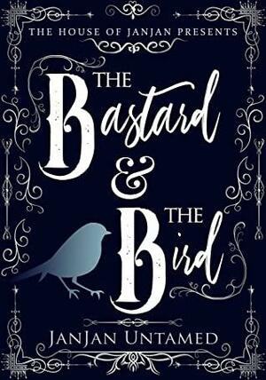 The Bastard and The Bird by JanJan Untamed