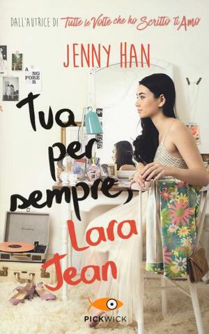 Tua per sempre, Lara Jean by Jenny Han
