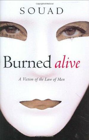 Burned Alive: A Victim of the Law of Men by Souad
