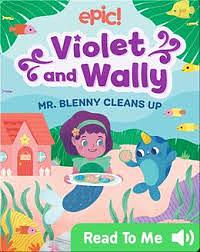 Violet and Wally: Mr Blenny Cleans Up by Courtney Carbone