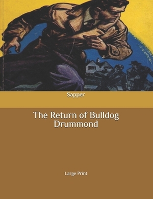 The Return of Bulldog Drummond: Large Print by 