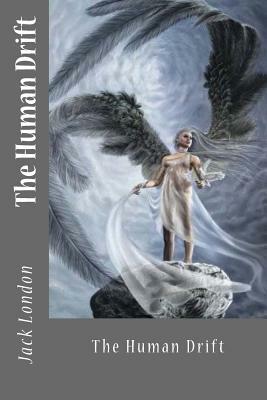 The Human Drift by Jack London