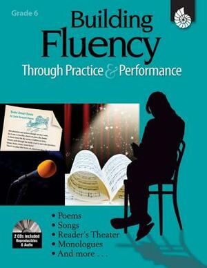 Building Fluency Through Practice & Performance Grade 6 (Grade 6) [With 2 CDs] by Timothy Rasinski, Lorraine Griffith