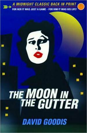The Moon in the Gutter by David Goodis, Adrian Wootton