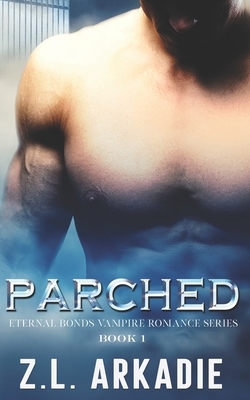 Parched by Z.L. Arkadie