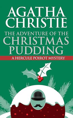 The Adventure of the Christmas Pudding by Agatha Christie