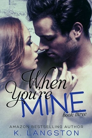 When You're Mine by K. Langston