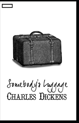 Somebody's Luggage annotated by Charles Dickens