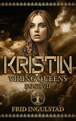 Kristin: Viking Queens - Book VII by Frid Ingulstad