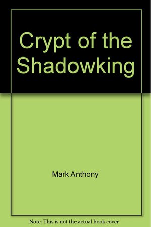 Crypt Of The Shadowking by Mark Anthony