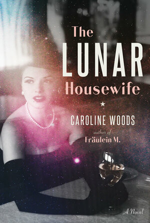 The Lunar Housewife by Caroline Woods