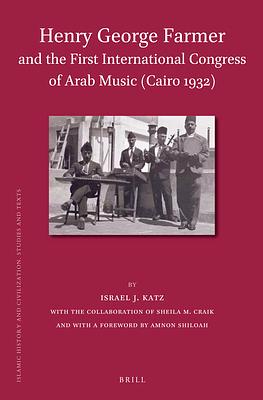 Henry George Farmer and the First International Congress of Arab Music (Cairo 1932) by Israel Katz