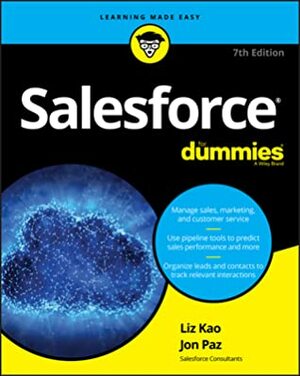 Salesforce For Dummies, 7th Edition by Jon Paz, Liz Kao