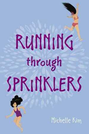 Running Through Sprinklers by Michelle Kim