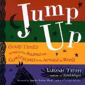 Jump Up: Good Times Throughout the Seasons With Celebrations from Around the World by Luisah Teish