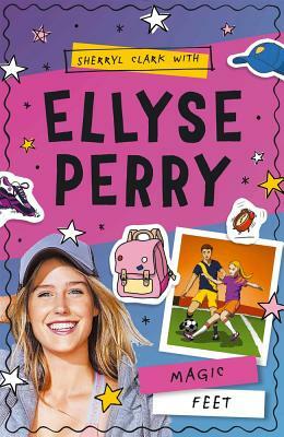 Magic Feet by Sherryl Clark, Ellyse Perry