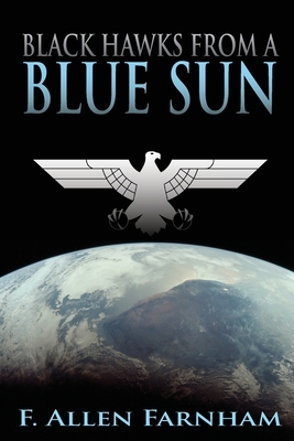 Black Hawks from a Blue Sun by F. Allen Farnham