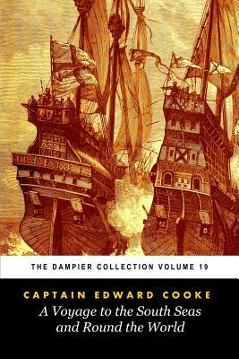 Edward Cooke's Voyage to the South Sea and Round the World (Tomes Maritime): The Dampier Collection, Volume 19 by Edward Cooke