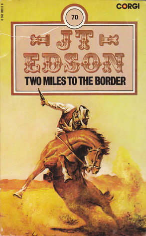 Two Miles to the Border by J.T. Edson