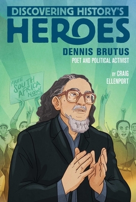 Dennis Brutus: Discovering History's Heroes by Craig Ellenport