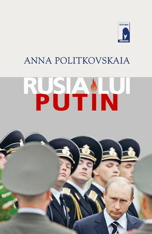 Rusia lui Putin by Anna Politkovskaia