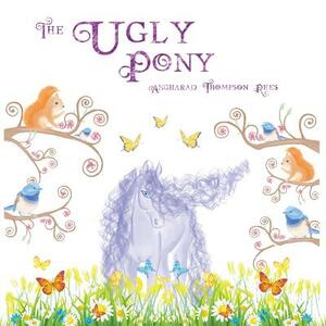 The Ugly Pony: An Illustrated Hans Christian Andersen Retelling by Angharad Thompson Rees