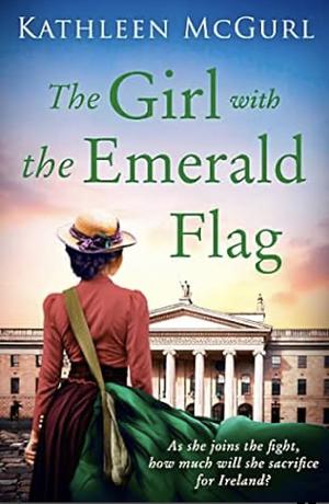 The Girl with the Emerald Flag by Kathleen McGurl