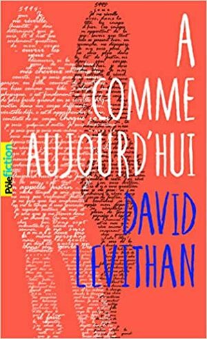 A comme Aujourd'hui by David Levithan