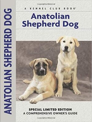 Anatolian Shepherd Dog: A Comprehensive Owner's Guide by Richard G. Beauchamp