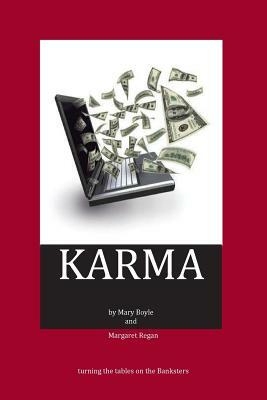 Karma: turning the tables on the Banksters by Mary Boyle, Margaret Regan