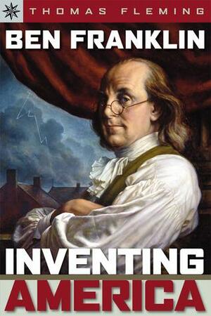 Sterling Point Books®: Ben Franklin: Inventing America by Thomas Fleming