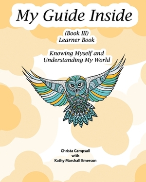 My Guide Inside (Book III): Learner Book, Secondary by Kathy Marshall Emerson, Christa Campsall