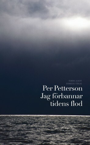 Jag förbannar tidens flod by Urban Andersson, Per Petterson