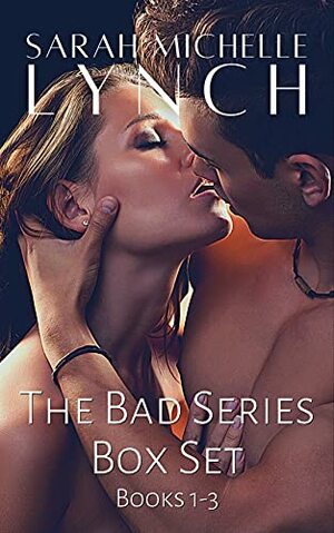 Bad Series: Books 1-3 by Sarah Michelle Lynch