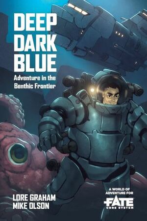 Deep Dark Blue - A World of Adventure for Fate Core by Mike Olson, Lore Graham