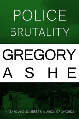 Police Brutality by Gregory Ashe