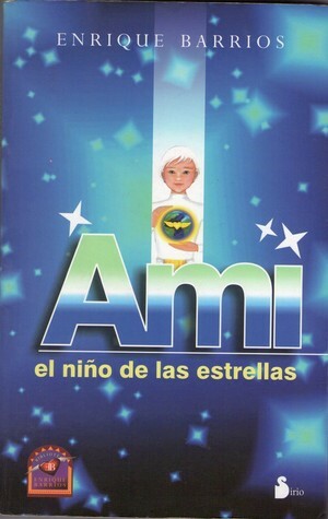 Ami, el niño de las estrellas by Enrique Barrios