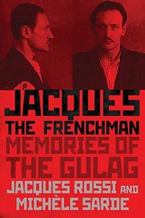 Jacques the Frenchman: Memories of the Gulag by Michèle Sarde, Golfo Golfo Alexopoulos, Jacaques Rossi