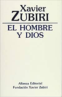 El hombre y Dios by Xavier Zubiri