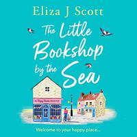 The Little Bookshop by the Sea by Eliza J. Scott