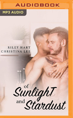 Of Sunlight and Stardust by Riley Hart, Christina Lee