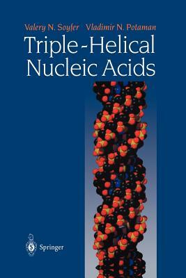 Triple-Helical Nucleic Acids by Valery N. Soyfer, Vladimir N. Potaman