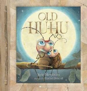 Old Hu-Hu by Kyle Mewburn, Rachel Driscoll