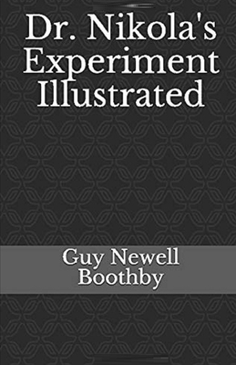 Dr. Nikola's Experiment Illustrated by Guy Boothby