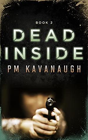 Dead Inside: Book 2 by Pm Kavanaugh