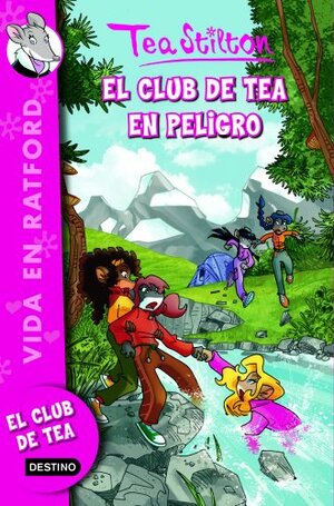 El Club de Tea en peligro by Thea Stilton, Thea Stilton